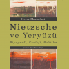 Nietzsche ve Yeryüzü: Biyografi, Ekoloji, Politika